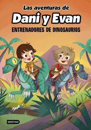 LAS AVENTURAS DE DANI Y EVAN. ENTRENADORES DE DINOSAURIOS